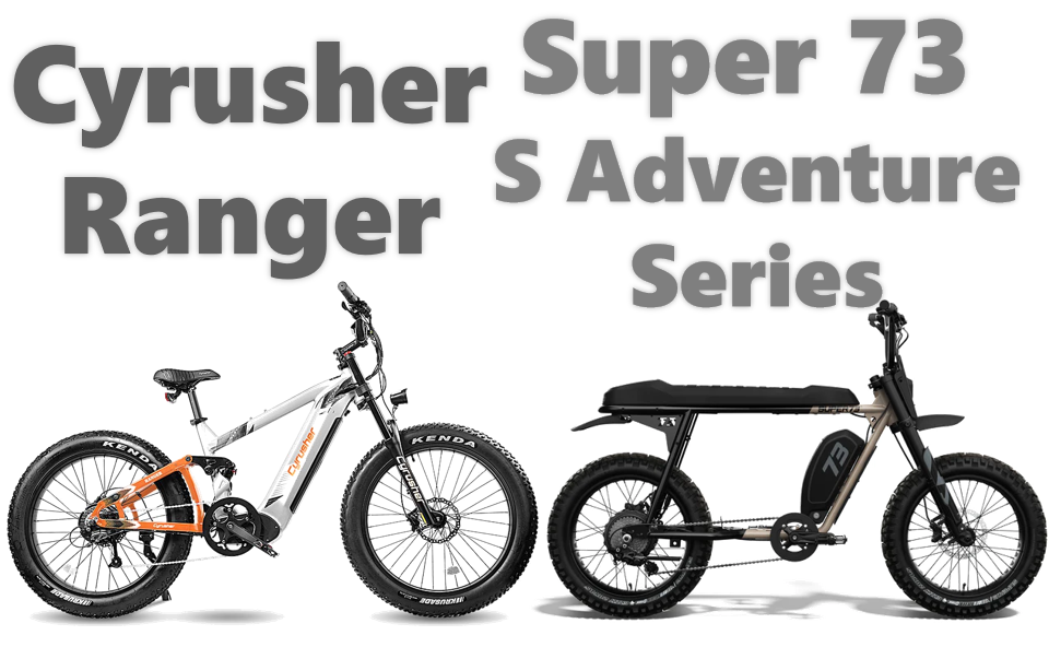 Blog-Summer Adventure Riding Cyrusher Ranger vs SUPER73-S Adventure Series
